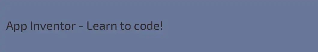 App Inventor - Learn to code!